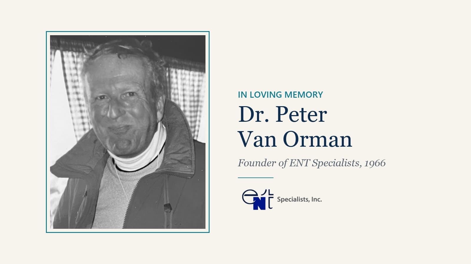 In loving memory of Dr. Peter Van Orman, founder of ENT Specialists in 1966